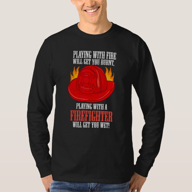 Camiseta Fogo Queima Você Brincando Com Um Bombeiro Vai Peg (Frente)