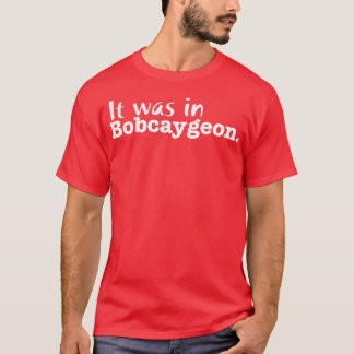 Camiseta Foi em Bobcaygeon