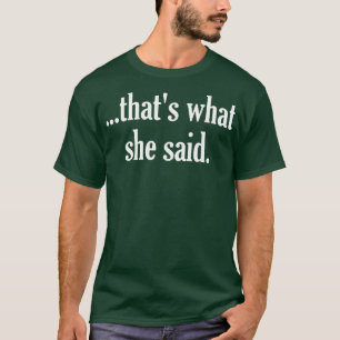 Camiseta Foi O Que Ela Disse.