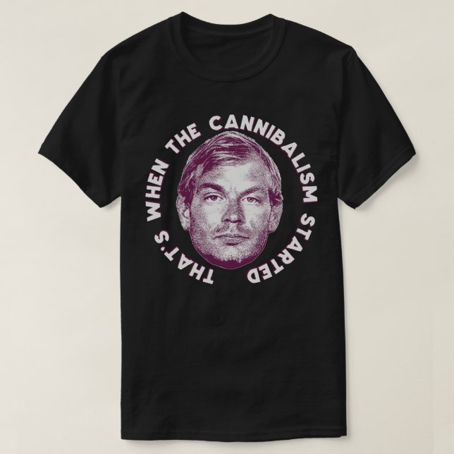 Camiseta Foi Quando O Canibalismo Começou 1 (Frente do Design)