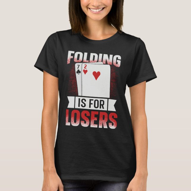 Camiseta Folding is for losers for a Poker lover (Frente)