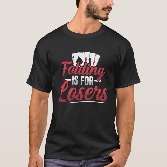 Camiseta Folding is for losers Quote for a Poker lover (Frente)