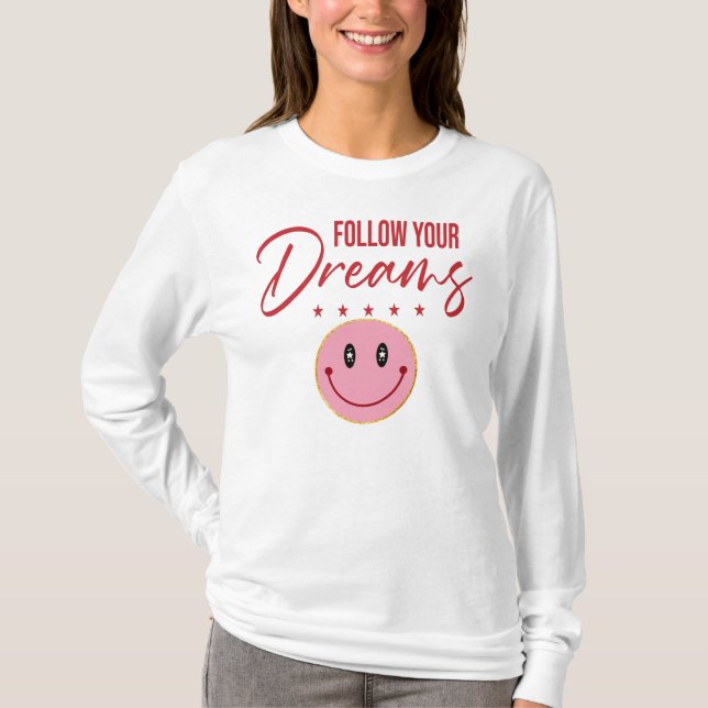 Camiseta Follow Your Dreams, Inspirational Quote  (Frente)