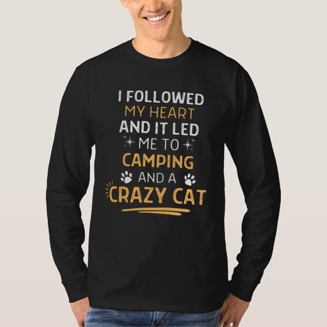 Camiseta Followed My Heart It Led Me To Camping And A Crazy (Frente)