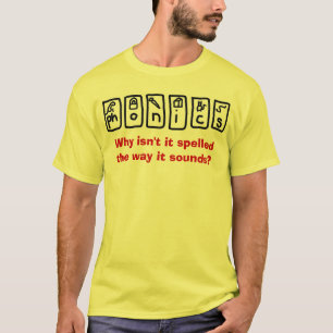 Camiseta Fónica - por que não é soletrado a maneira que