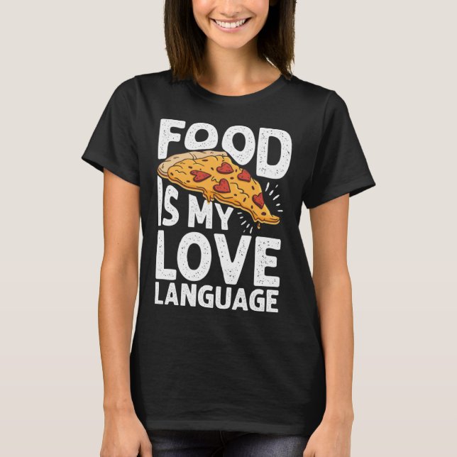 Camiseta Food Is My Love Language Pizza Art Gourmet Executi (Frente)