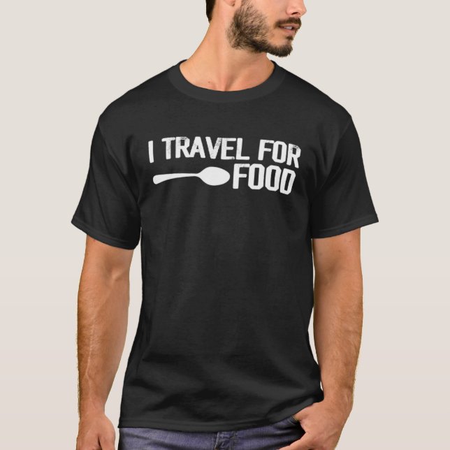 Camiseta Food Travel I Travel For Food  Travel For Food Quo (Frente)