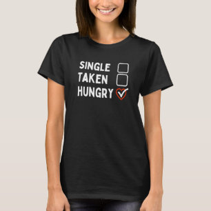 Camiseta Foodie Solteiro Levada A Vida Comida Com Fome