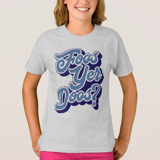 Camiseta Foos Yer Doos? Doric Dialect, Escocês (Frente)