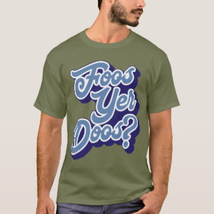 Camiseta Foos Yer Doos? Doric Dialect Tee, Escocês