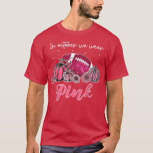 Camiseta Football Breast Cancer Awareness In October We Wea