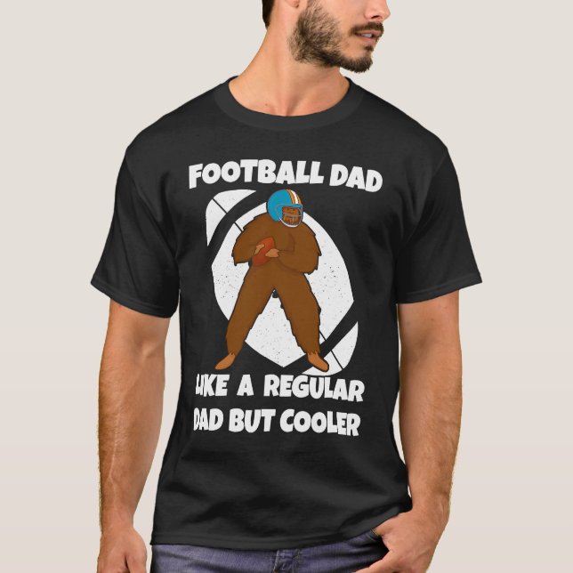 Camiseta Football Dad Like a Normal Dad But Cooler Big Foot (Frente)