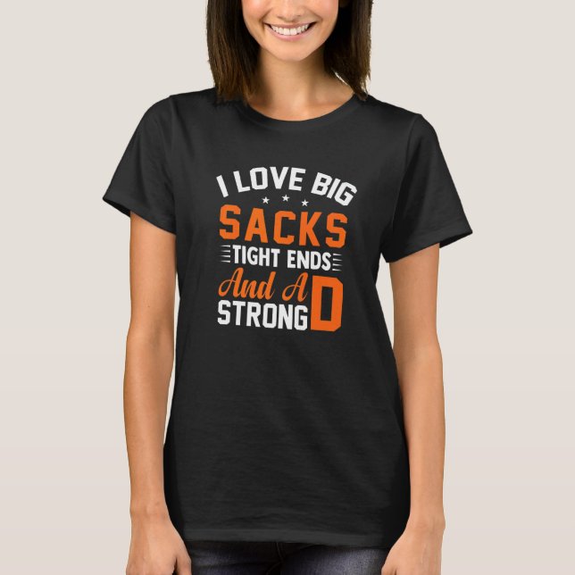 Camiseta Football Player I Love Big Sacks Tight Ends And A  (Frente)