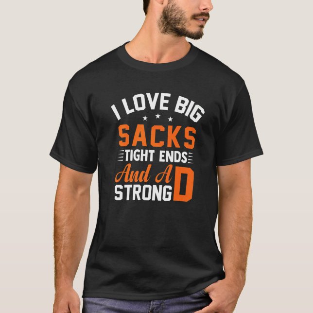 Camiseta Football Player I Love Big Sacks Tight Ends And A  (Frente)