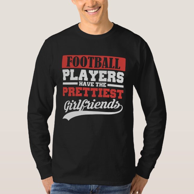 Camiseta Football players have the prettiest girlfriends (Frente)