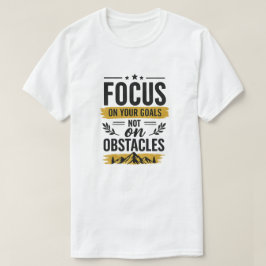 Camiseta Foque Em Seus Objetivos Não Em Obstáculos Motivaci