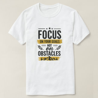 Camiseta Foque Em Seus Objetivos Não Em Obstáculos Motivaci