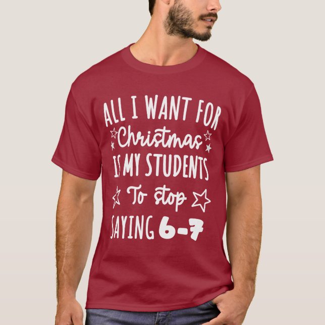 Camiseta For Christmas is my students is stop saying 67 (Frente)