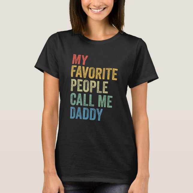 Camiseta For Dad My Favorite People Call Me Daddy (Frente)