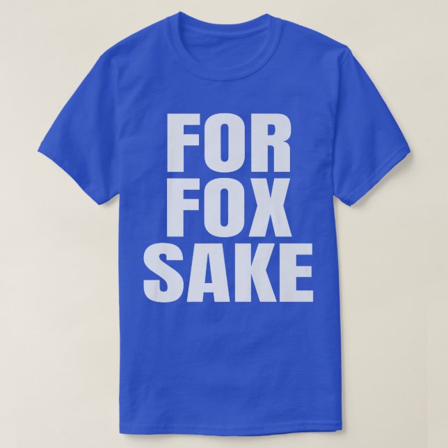 Camiseta For Fox Sake Funny Saying English British Pun Prem (Frente do Design)