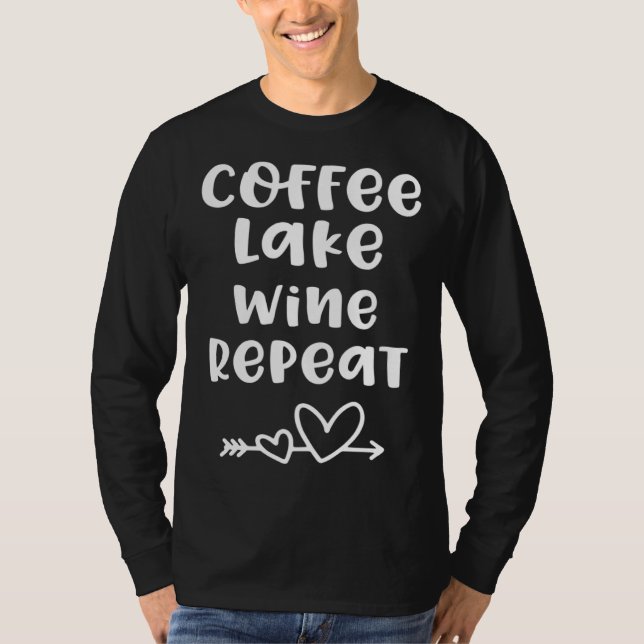 Camiseta For Lake Coffee Lake Wine Repeat (Frente)