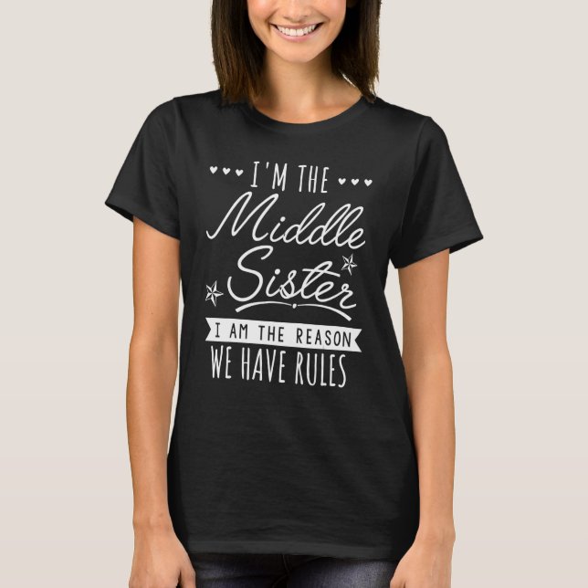 Camiseta For Sister I'm Middle Sister the Reason we have Ru (Frente)
