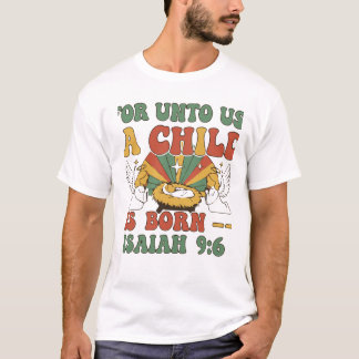 Camiseta  For Unto Us A Child Is Born T-Shirt