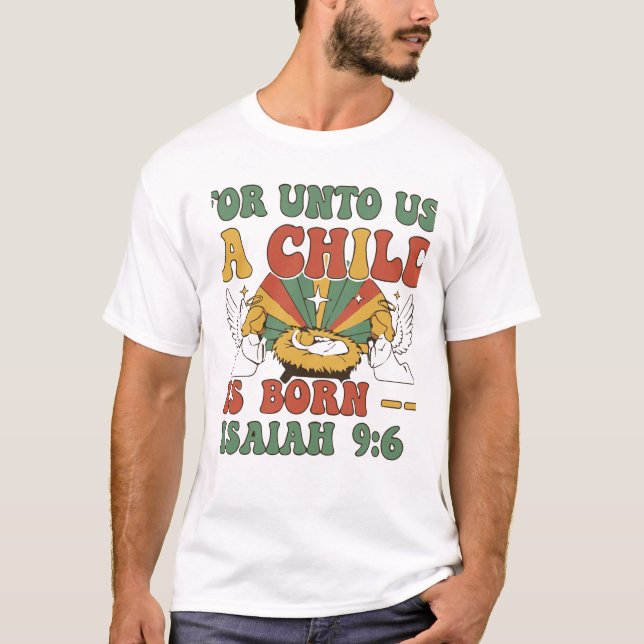 Camiseta  For Unto Us A Child Is Born T-Shirt (Frente)