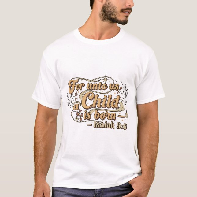 Camiseta For Unto Us a Child is Born T-Shirt (Frente)