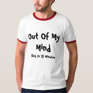 Camiseta Fora de minha mente, traseira em 15 minutos