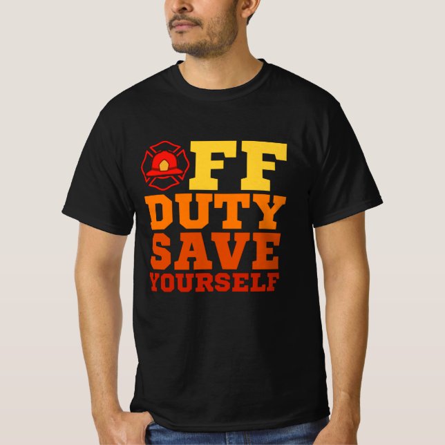 Camiseta Fora do dever Salve seu próprio bombeiro aposentad (Frente)
