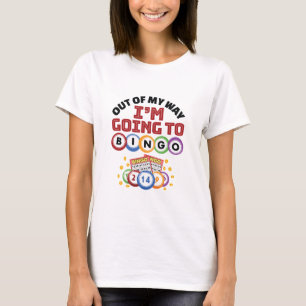 Camiseta Fora do meu caminho Eu vou para o Bingo