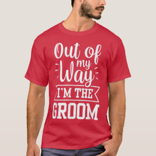 Camiseta Fora do meu caminho, sou o noivo, ditados, festa d