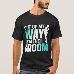 Camiseta Fora do meu caminho, sou o noivo, frases para desp