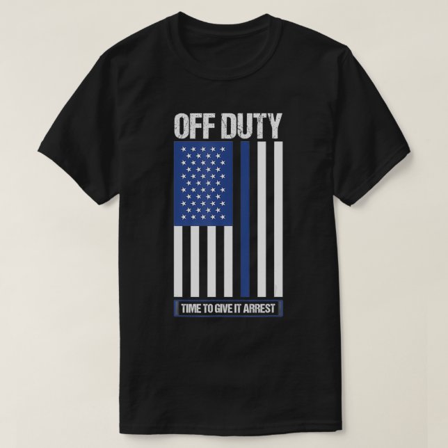 Camiseta Fora Do Período De Serviço Para Dar-Lhe Policial D (Frente do Design)