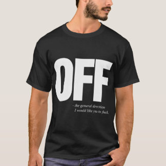 Camiseta Fora dos t-shirt ofensivos engraçados da ofensiva