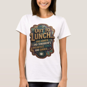 CAMISETA FORA PARA ALMOÇO E JANTAR E CAFÉ DA MANHÃ DE AMANH