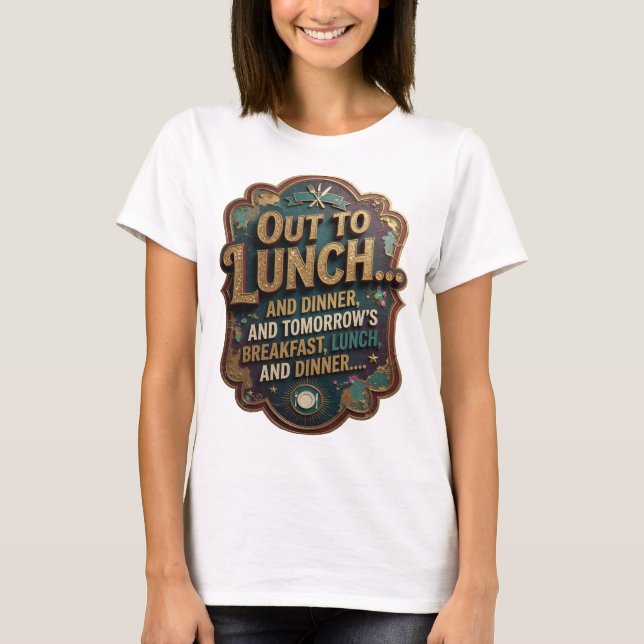 CAMISETA FORA PARA ALMOÇO E JANTAR E CAFÉ DA MANHÃ DE AMANH (Frente)