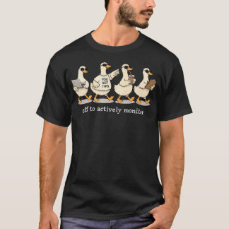 Camiseta Fora Para Monitorar Ativamente o Ganso Engraçado
