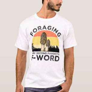 Camiseta Foraging É Minha Segunda Palavra F Favorita (Morel