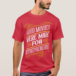 Camiseta Foram Feitos Bons Filmes Para A Mulher Empreendedo