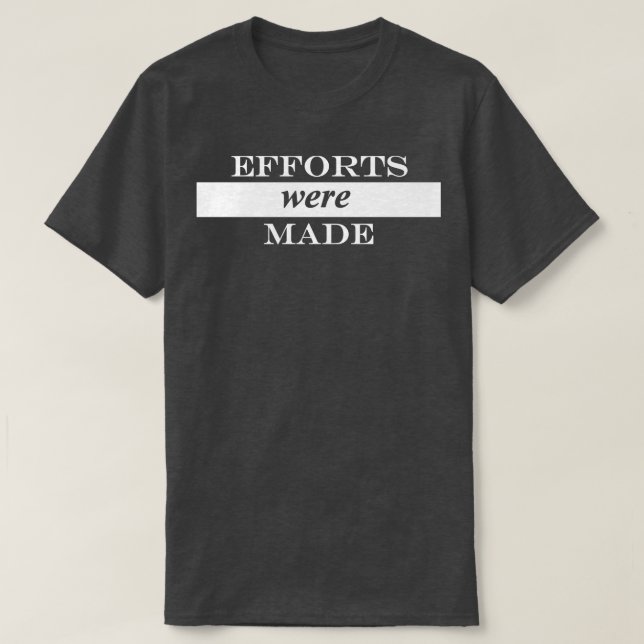 Camiseta foram feitos esforços 1 (Frente do Design)