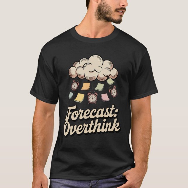 Camiseta Forecast: Overthink | Funny Mental Weather Design  (Frente)