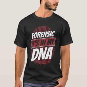 Camiseta Forense Está em Meu Cientista Forense de DNA