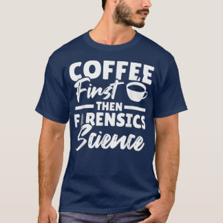 Camiseta Forense Investigador Engraçado do Café Lover