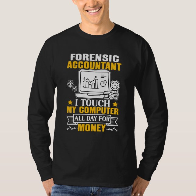 Camiseta Forensic Accountant Touch My Computer All Day (Frente)