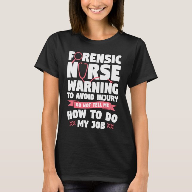 Camiseta Forensic Nurse Warning To Avoid Injury Do Not Tell (Frente)