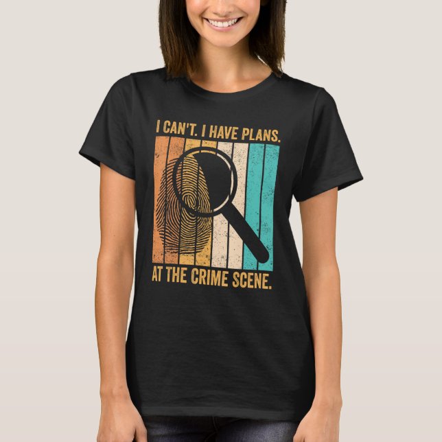 Camiseta Forensic Scientist I Have Plans At The Crime Scene (Frente)