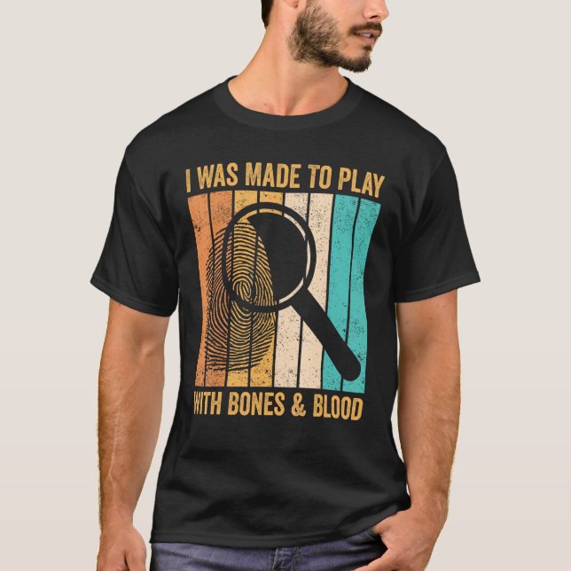 Camiseta Forensic Scientist I Was Made To Play With Bones & (Frente)