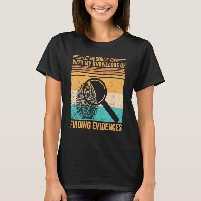 Camiseta Forensic Scientist Let Me Seduce You With Finding  (Frente)
